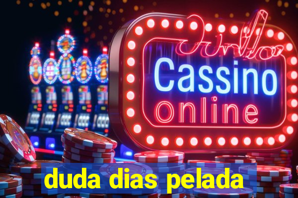 duda dias pelada